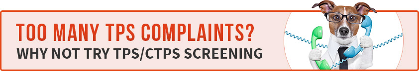 Too Many TPS Complaints? Why Not Try TPS/CTPS Screening